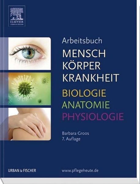 Arbeitsbuch zu „Mensch-Körper-Krankheit“ & „Biologie-Anatomie-Physiologie“ 